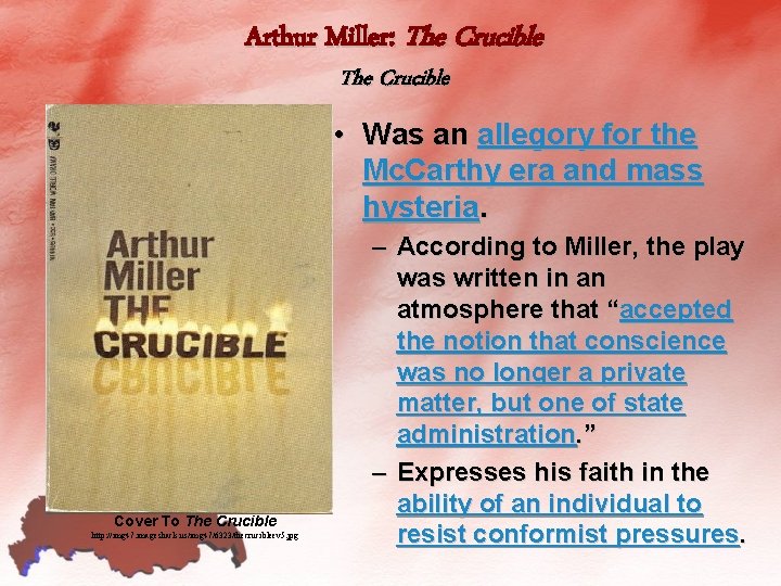 Arthur Miller: The Crucible • Was an allegory for the Mc. Carthy era and