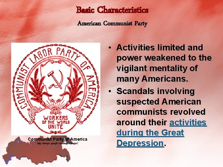 Basic Characteristics American Communist Party of America http: //images. google. com/imgres? imgurl • Activities