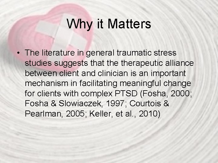 Why it Matters • The literature in general traumatic stress studies suggests that therapeutic