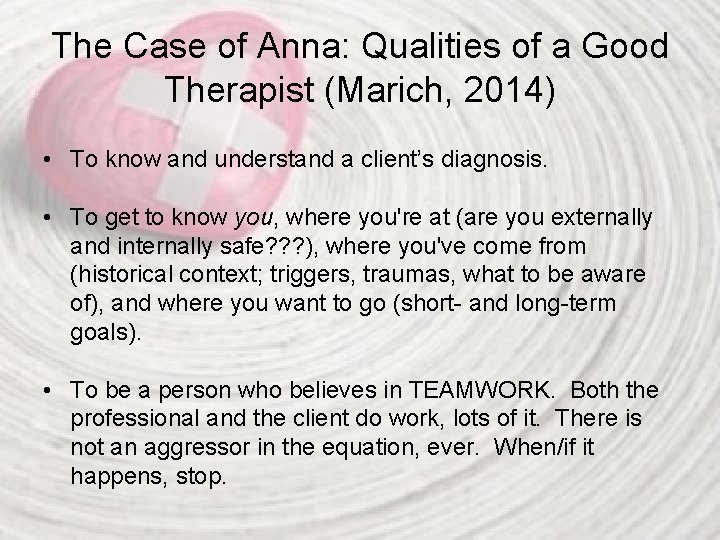 The Case of Anna: Qualities of a Good Therapist (Marich, 2014) • To know