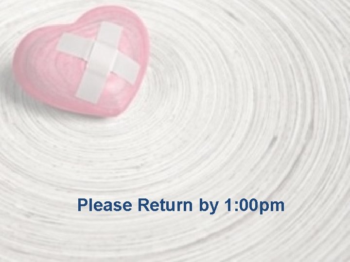 Please Return by 1: 00 pm 