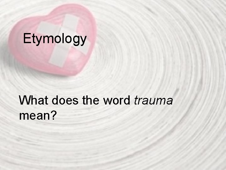 Etymology What does the word trauma mean? 