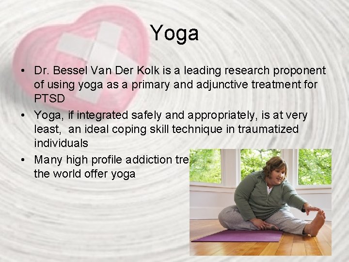 Yoga • Dr. Bessel Van Der Kolk is a leading research proponent of using