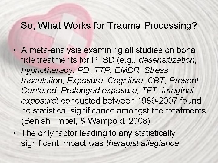 So, What Works for Trauma Processing? • A meta-analysis examining all studies on bona