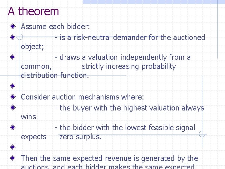 A theorem Assume each bidder: - is a risk-neutral demander for the auctioned object;