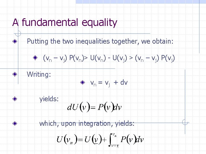 A fundamental equality Putting the two inequalities together, we obtain: (vn – vj) P(vn)>