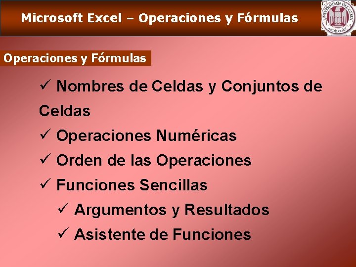 Microsoft Excel – Operaciones y Fórmulas ü Nombres de Celdas y Conjuntos de Celdas