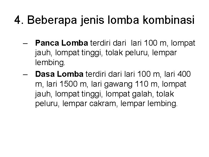 4. Beberapa jenis lomba kombinasi – Panca Lomba terdiri dari lari 100 m, lompat