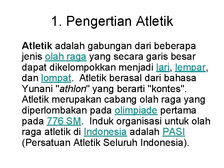 1. Pengertian Atletik adalah gabungan dari beberapa jenis olah raga yang secara garis besar