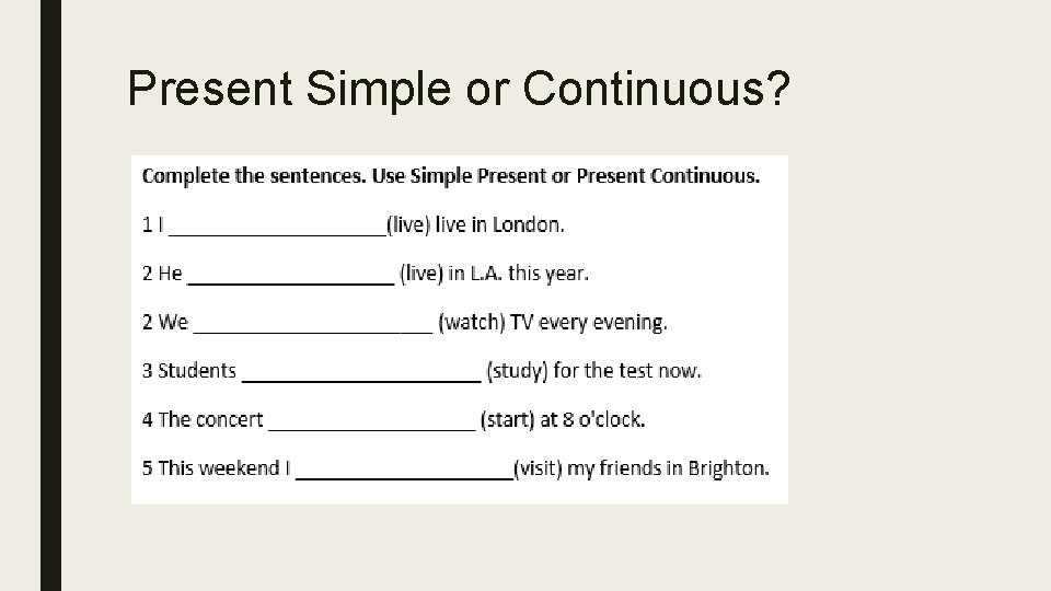 Present Simple or Continuous? 