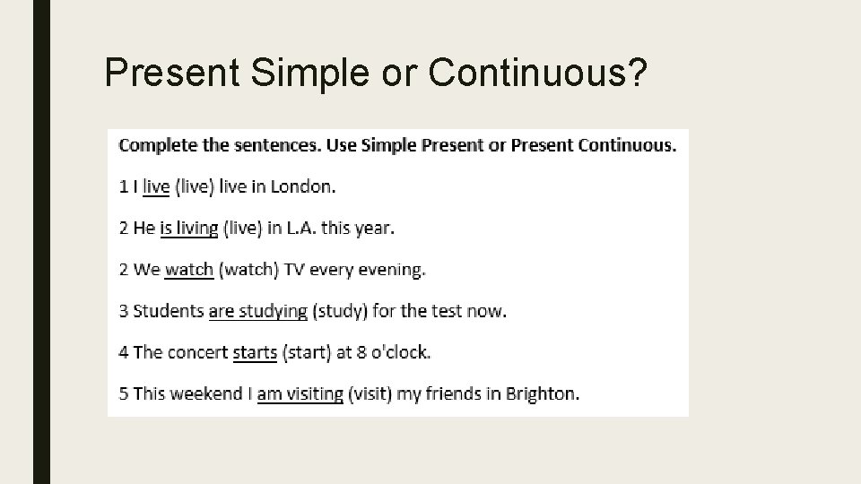 Present Simple or Continuous? 