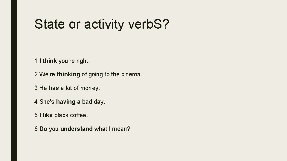 State or activity verb. S? 1 I think you're right. 2 We're thinking of