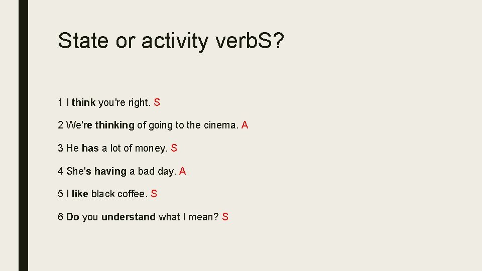 State or activity verb. S? 1 I think you're right. S 2 We're thinking