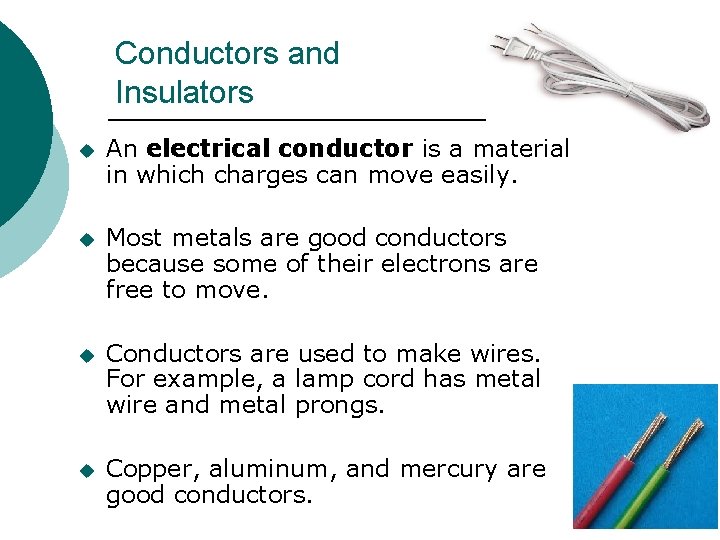 Conductors and Insulators u An electrical conductor is a material in which charges can