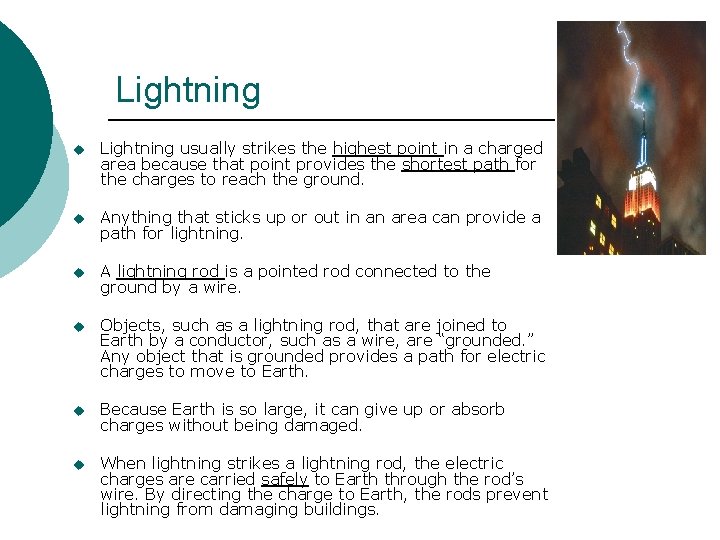 Lightning usually strikes the highest point in a charged area because that point provides