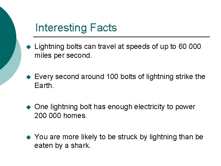 Interesting Facts u Lightning bolts can travel at speeds of up to 60 000