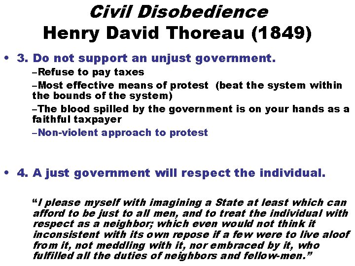 Civil Disobedience Henry David Thoreau (1849) • 3. Do not support an unjust government.