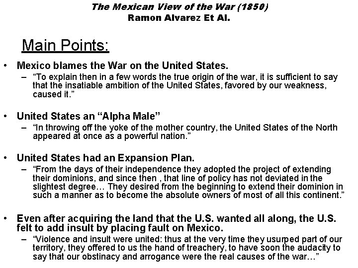 The Mexican View of the War (1850) Ramon Alvarez Et Al. Main Points: •