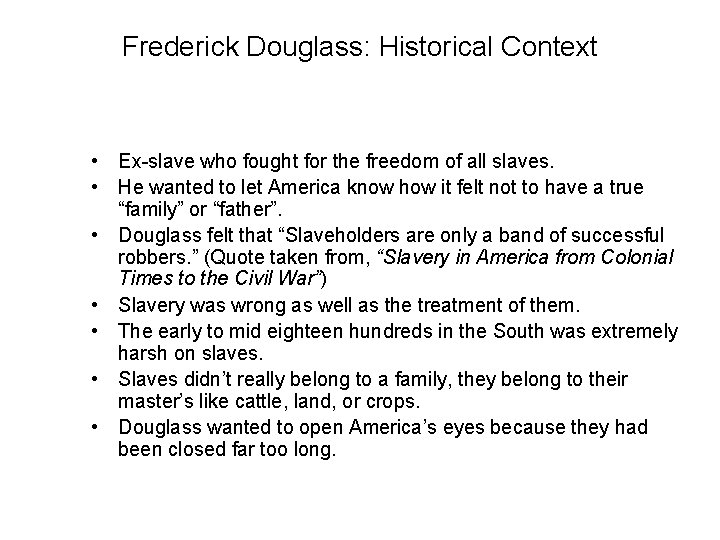 Frederick Douglass: Historical Context • Ex-slave who fought for the freedom of all slaves.