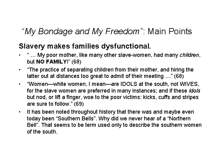 “My Bondage and My Freedom”: Main Points Slavery makes families dysfunctional. • • “