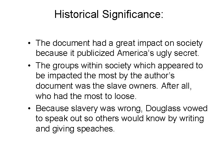 Historical Significance: • The document had a great impact on society because it publicized