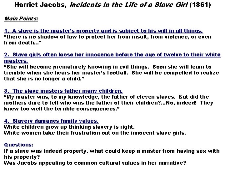 Harriet Jacobs, Incidents in the Life of a Slave Girl (1861) Main Points: 1.