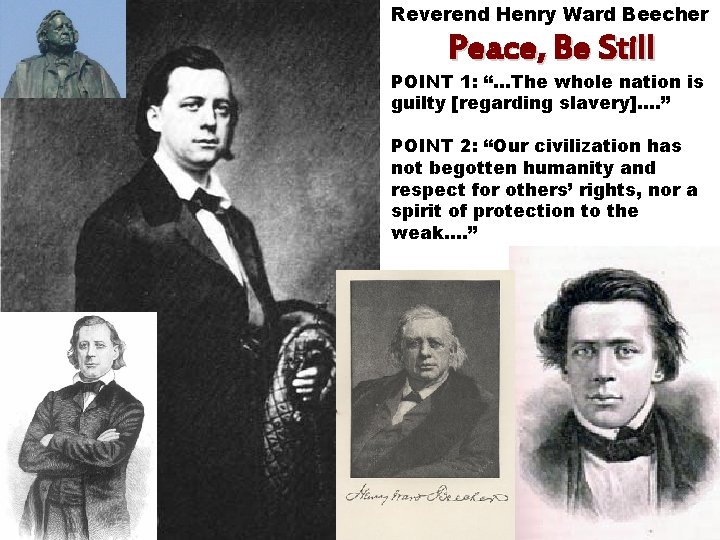 Reverend Henry Ward Beecher Peace, Be Still POINT 1: “…The whole nation is guilty