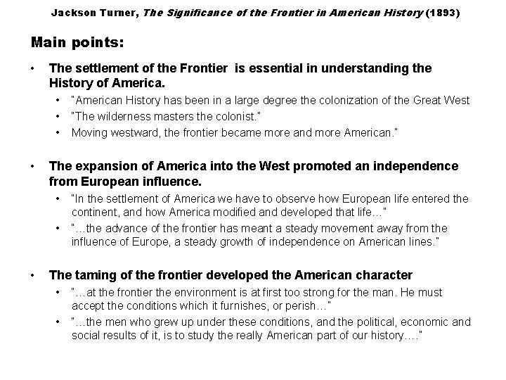 Jackson Turner, The Significance of the Frontier in American History (1893) Main points: •