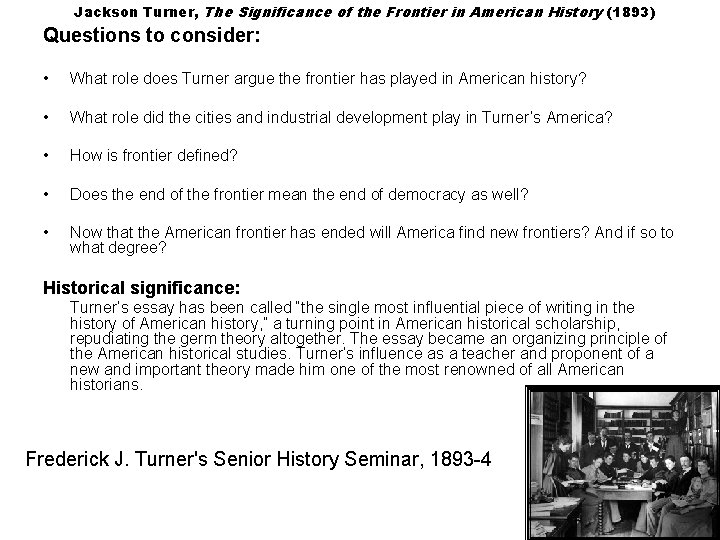 Jackson Turner, The Significance of the Frontier in American History (1893) Questions to consider: