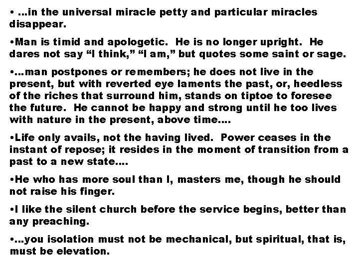  • …in the universal miracle petty and particular miracles disappear. • Man is