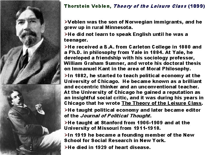 Thorstein Veblen, Theory of the Leisure Class (1899) ØVeblen was the son of Norwegian