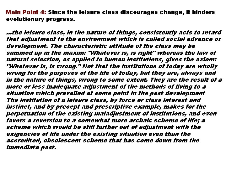 Main Point 4: Since the leisure class discourages change, it hinders evolutionary progress. …the