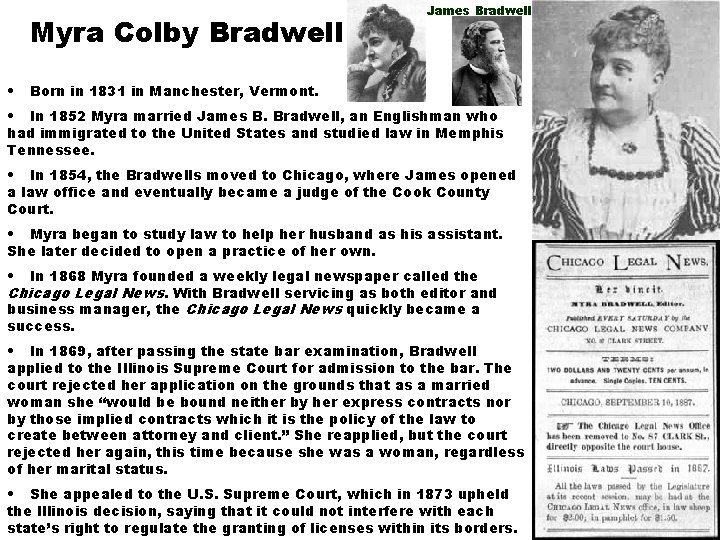 Myra Colby Bradwell • James Bradwell Born in 1831 in Manchester, Vermont. • In