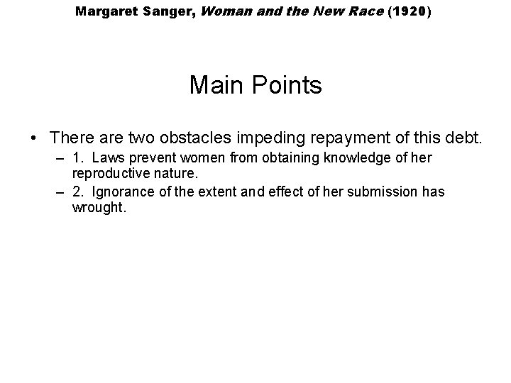 Margaret Sanger, Woman and the New Race (1920) Main Points • There are two