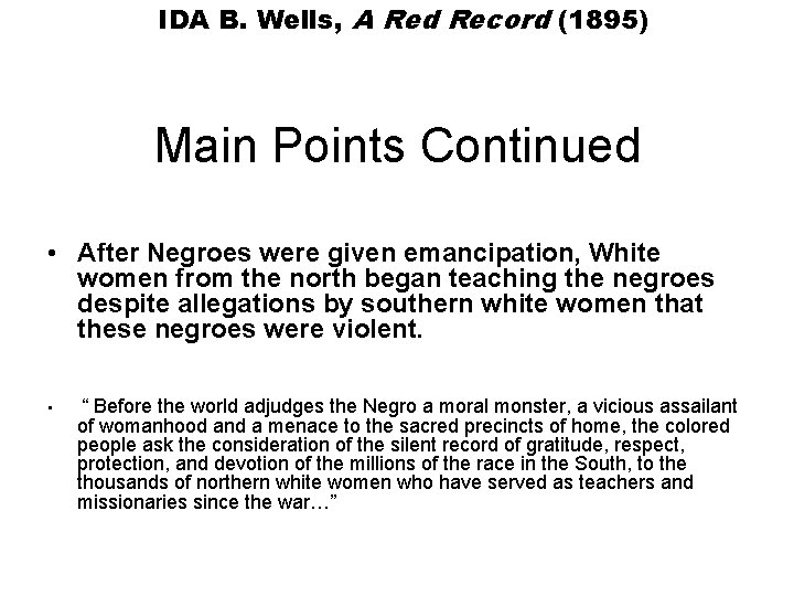 IDA B. Wells, A Red Record (1895) Main Points Continued • After Negroes were