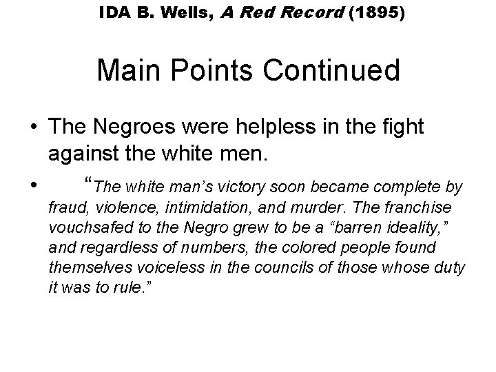 IDA B. Wells, A Red Record (1895) Main Points Continued • The Negroes were