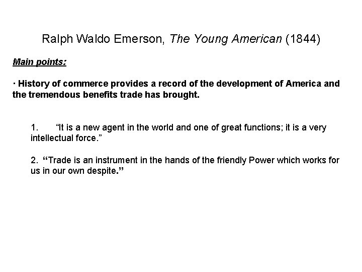  Ralph Waldo Emerson, The Young American (1844) Main points: · History of commerce