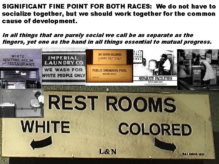 SIGNIFICANT FINE POINT FOR BOTH RACES: We do not have to socialize together, but