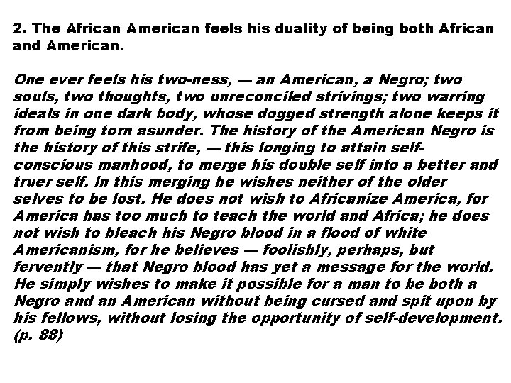 2. The African American feels his duality of being both African and American. One