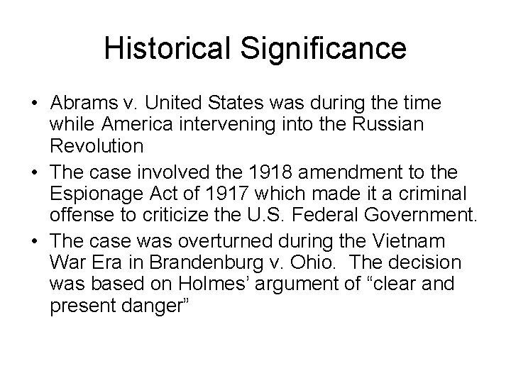 Historical Significance • Abrams v. United States was during the time while America intervening