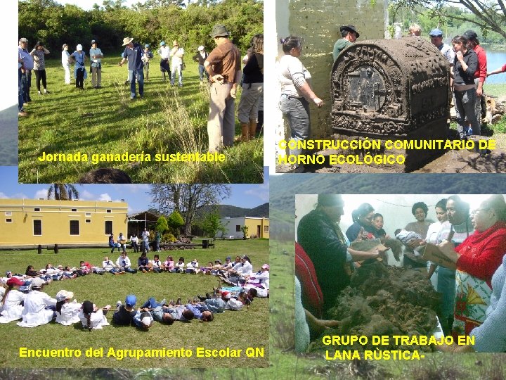 Jornada ganadería sustentable Encuentro del Agrupamiento Escolar QN CONSTRUCCIÓN COMUNITARIO DE HORNO ECOLÓGICO GRUPO Jornada ganadería sustentable Encuentro del Agrupamiento Escolar QN CONSTRUCCIÓN COMUNITARIO DE HORNO ECOLÓGICO GRUPO
