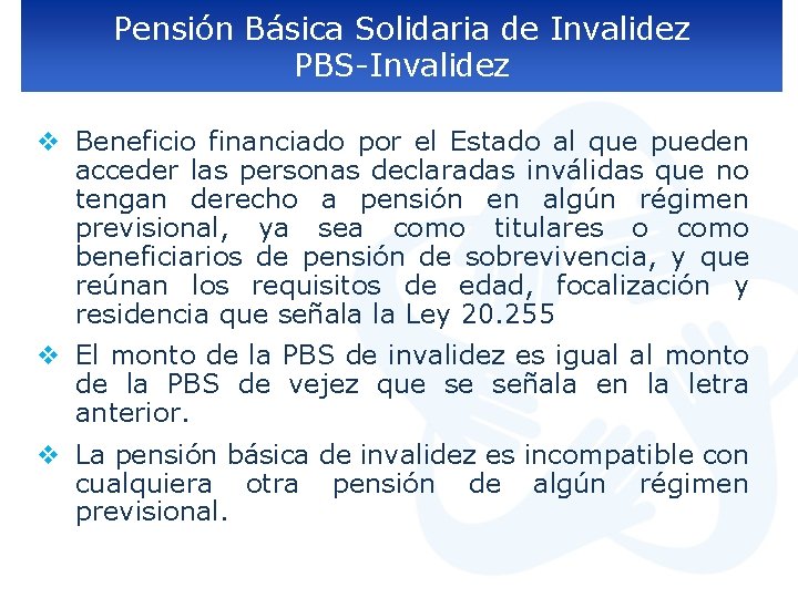 Pensión Básica Solidaria de Invalidez PBS-Invalidez v Beneficio financiado por el Estado al que