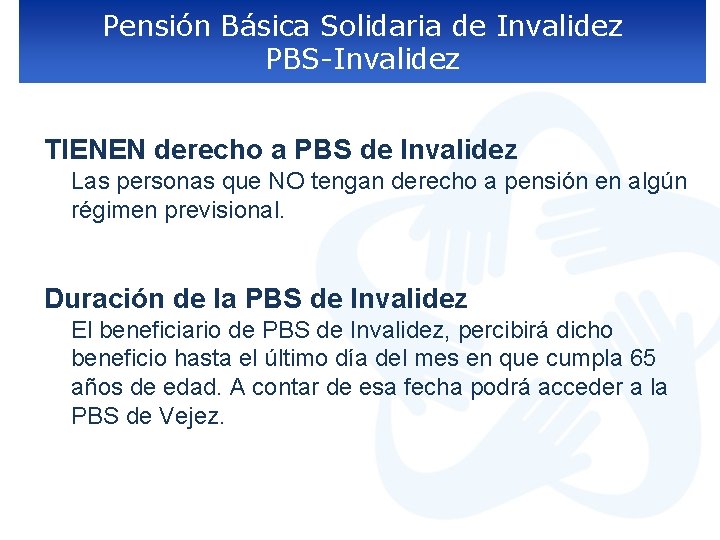 Pensión Básica Solidaria de Invalidez PBS-Invalidez TIENEN derecho a PBS de Invalidez Las personas