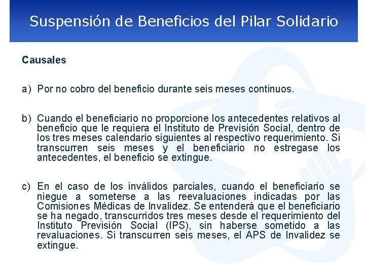 Suspensión de Beneficios del Pilar Solidario Causales a) Por no cobro del beneficio durante