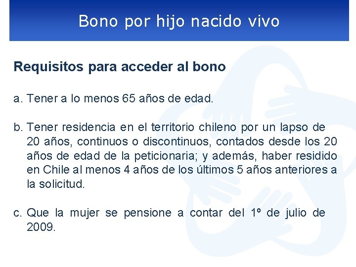 Bono por hijo nacido vivo Requisitos para acceder al bono a. Tener a lo