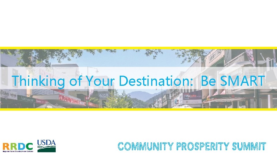 Thinking of Your Destination: Be SMART Thinking of Your Destination: Be SMART