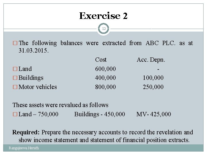 Exercise 2 12 � The following balances were extracted from ABC PLC. as at