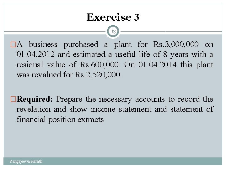 Exercise 3 13 �A business purchased a plant for Rs. 3, 000 on 01.