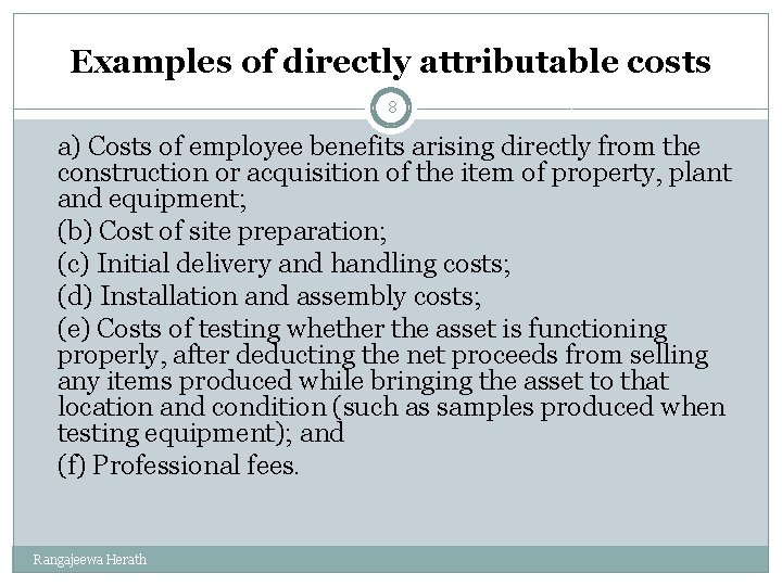  Examples of directly attributable costs 8 a) Costs of employee benefits arising directly
