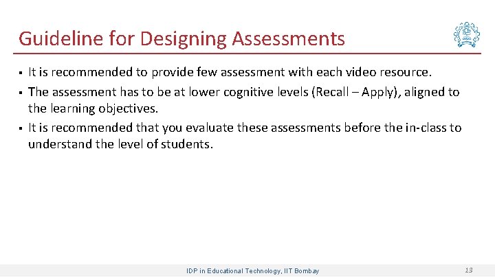 Guideline for Designing Assessments § § § It is recommended to provide few assessment